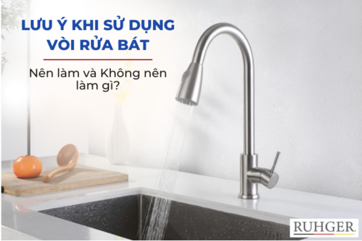 Điều nên và không nên làm khi sử dụng vòi rửa bát để tăng tuổi thọ cho sản phẩm