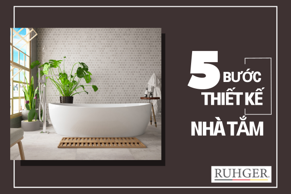 05 Bước Thiết kế Phòng tắm Dễ dàng - Tạo không gian tiện nghi và độc đáo