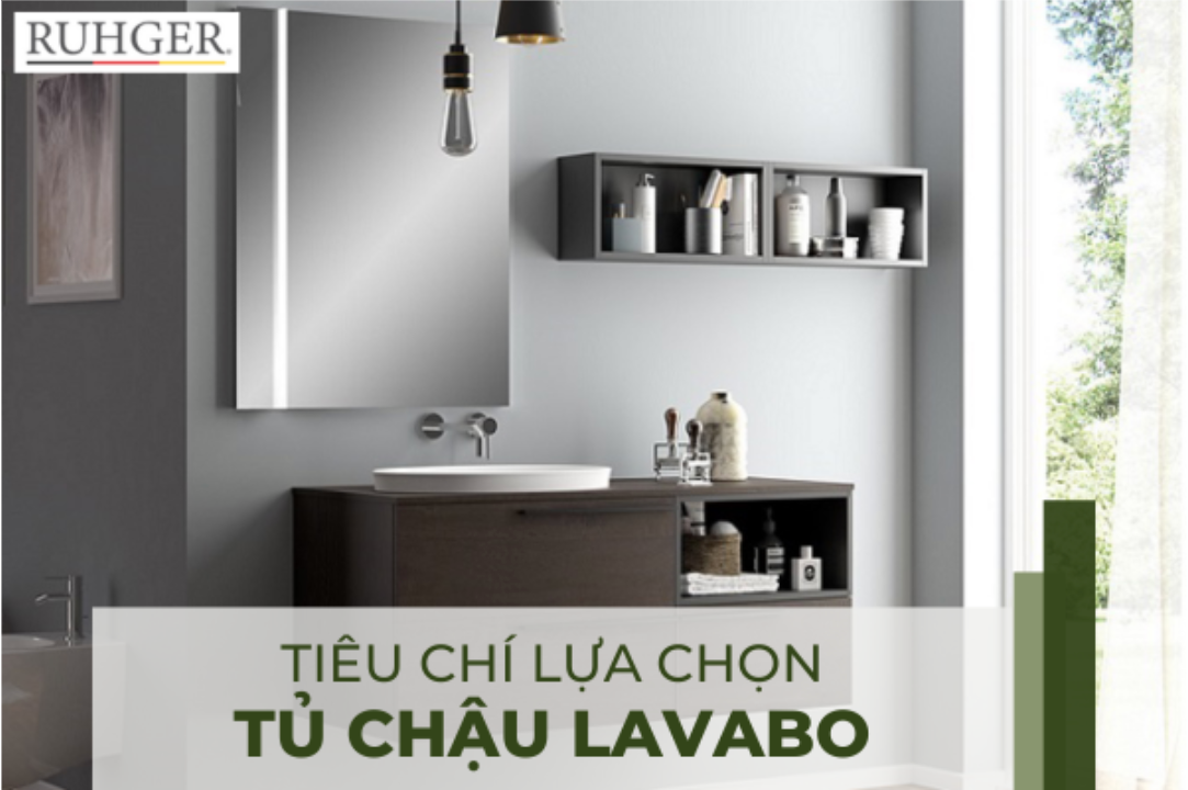 Những tiêu chí khi lựa chọn tủ chậu lavabo mà bạn không nên bỏ lỡ