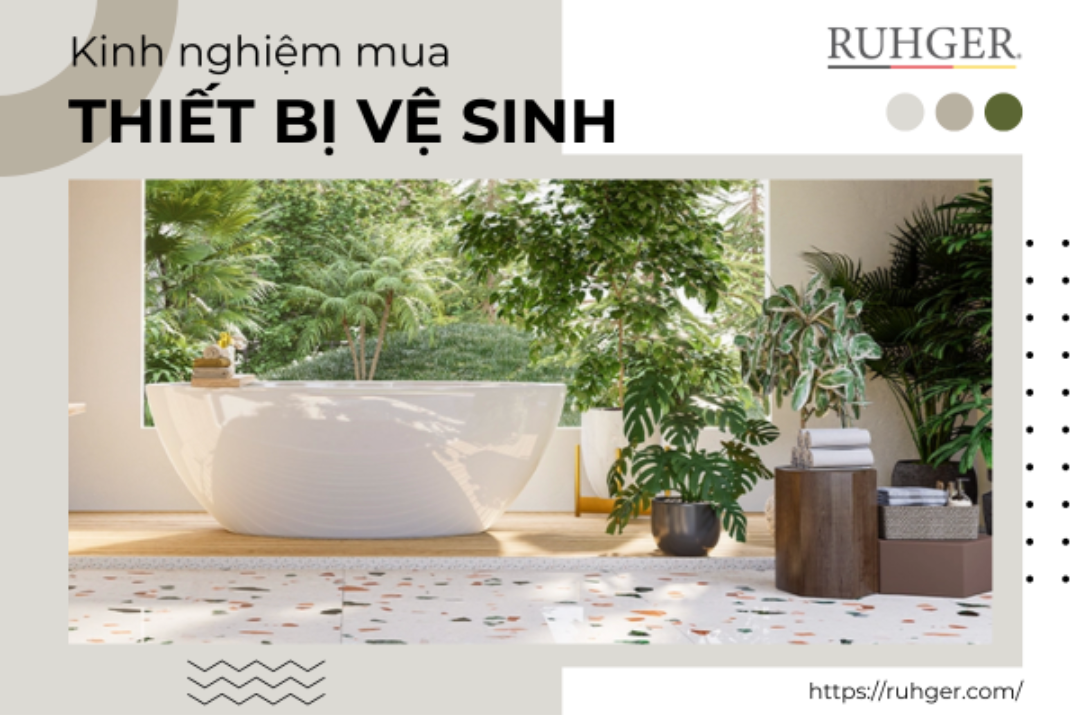 Tư Vấn Kinh Nghiệm Mua Thiết Bị Vệ Sinh Từ A-Z Phù Hợp Với Từng Gia Đình