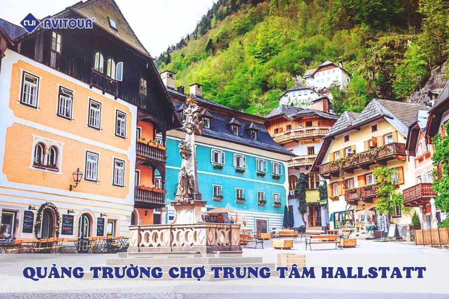 Quảng trường chợ trung tâm Hallstatt - Nơi lưu giữ vẻ đẹp nguyên bản châu Âu