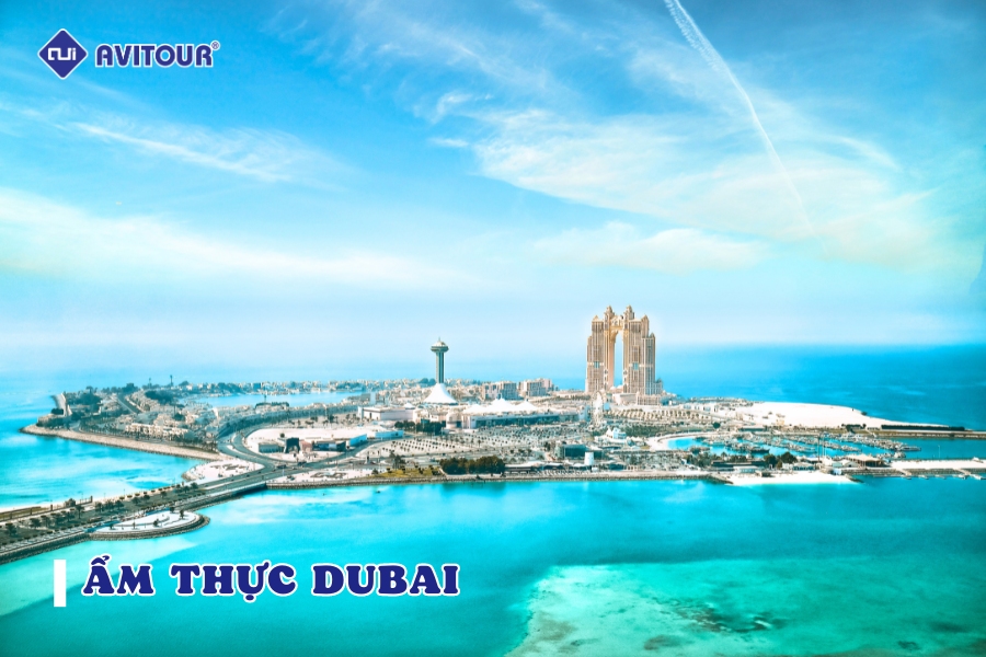 12 món ăn phải thử khi khám phá ẩm thực Dubai