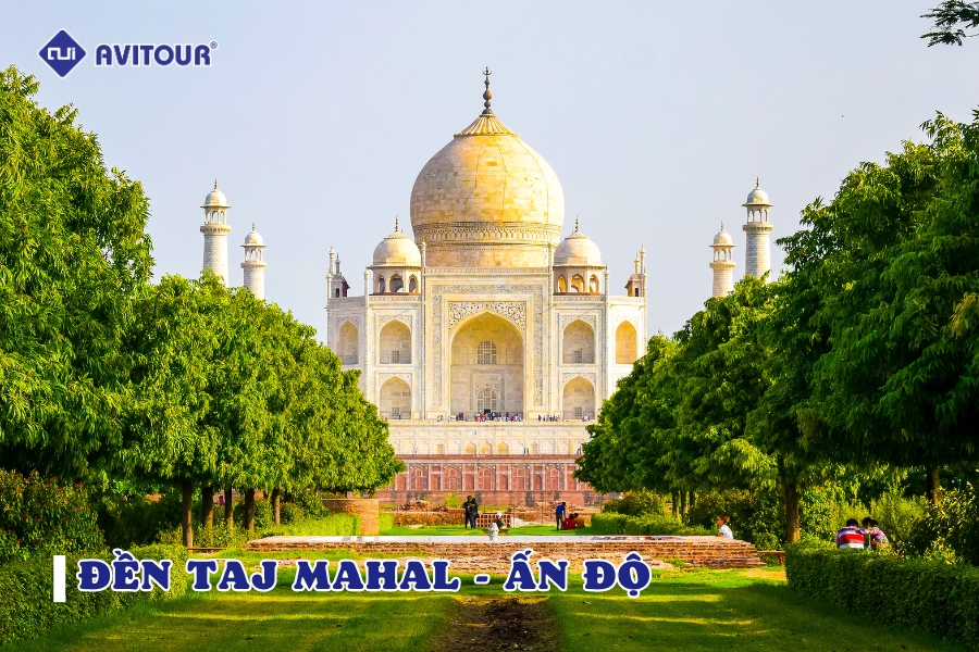 Đền Taj Mahal - Biểu tượng tình yêu bất diệt