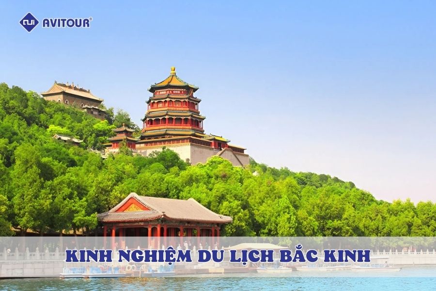 Kinh nghiệm du lịch Bắc Kinh: Bí quyết cho chuyến đi trọn vẹn