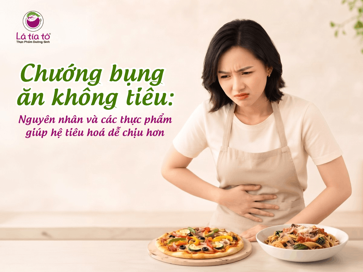 Chướng bụng ăn không tiêu: Nguyên nhân và các thực phẩm giúp hệ tiêu hoá dễ chịu hơn
