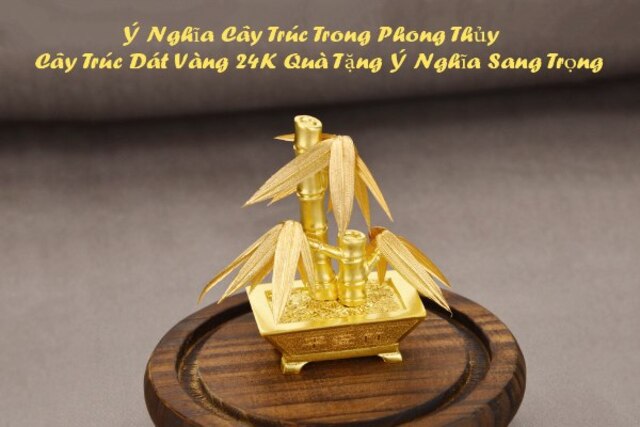 Cây trúc bonsai mạ vàng 24K đại diện cho sự phú quý, mang lại tài lộc, sức khỏe và may mắn cho gia chủ