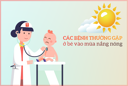 CÁC BỆNH THƯỜNG GẶP Ở TRẺ VÀO MÙA HÈ VÀ CÁCH PHÒNG TRÁNH