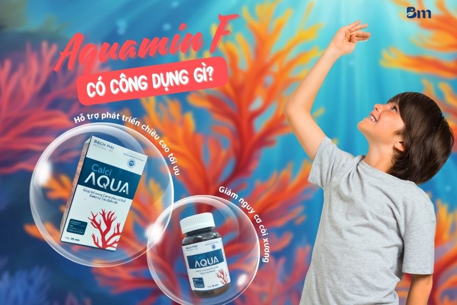 Aquamin F có công dụng gì? Lưu ý khi sử dụng Aquamin F là gì?