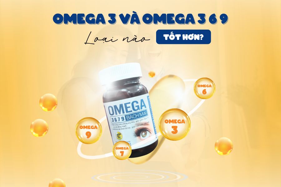 Q&A cùng chuyên gia: Omega 3 và omega 3-6-9 loại nào tốt hơn?