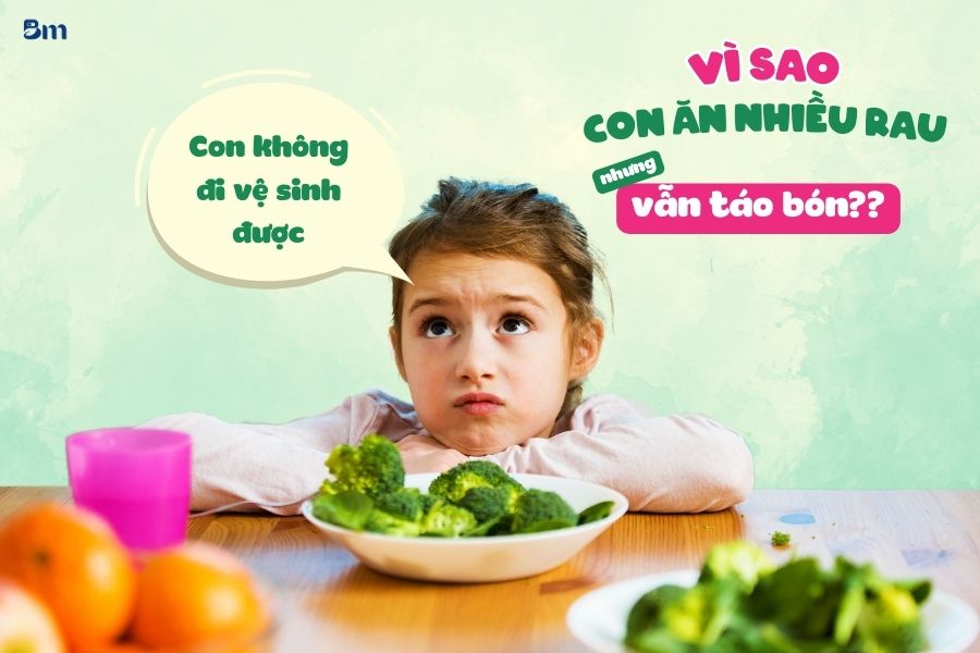 Bé ăn nhiều rau nhưng vẫn táo bón? Vấn đề nằm ở chất xơ hòa tan
