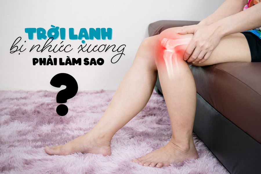 Bí quyết cải thiện trời lạnh bị nhức xương từ VIÊN DƯỠNG KHỚP BẠCH MAI GOLD