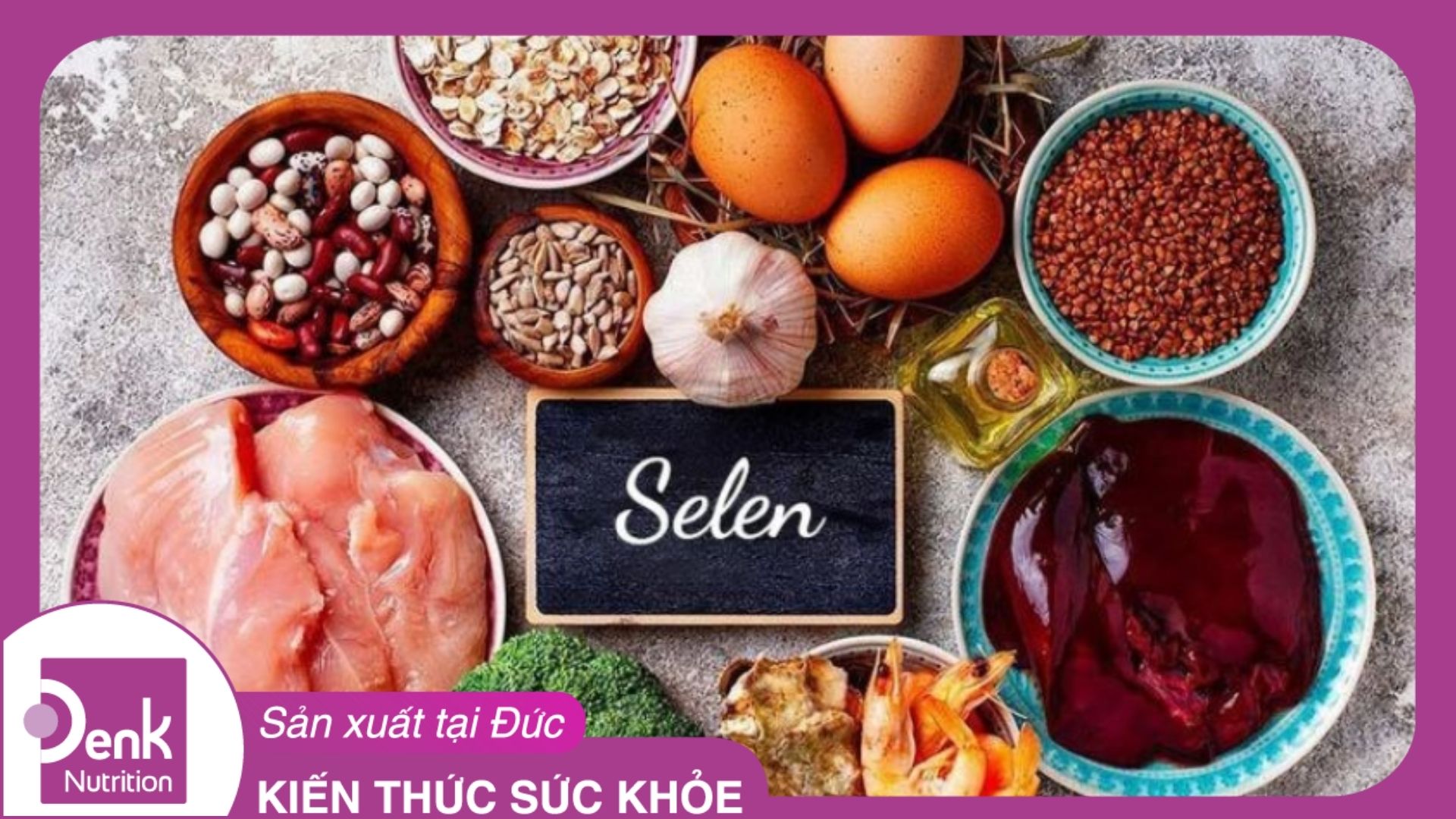 Selen có trong thực phẩm nào? TOP 20 thực phẩm giàu Selen bạn cần biết