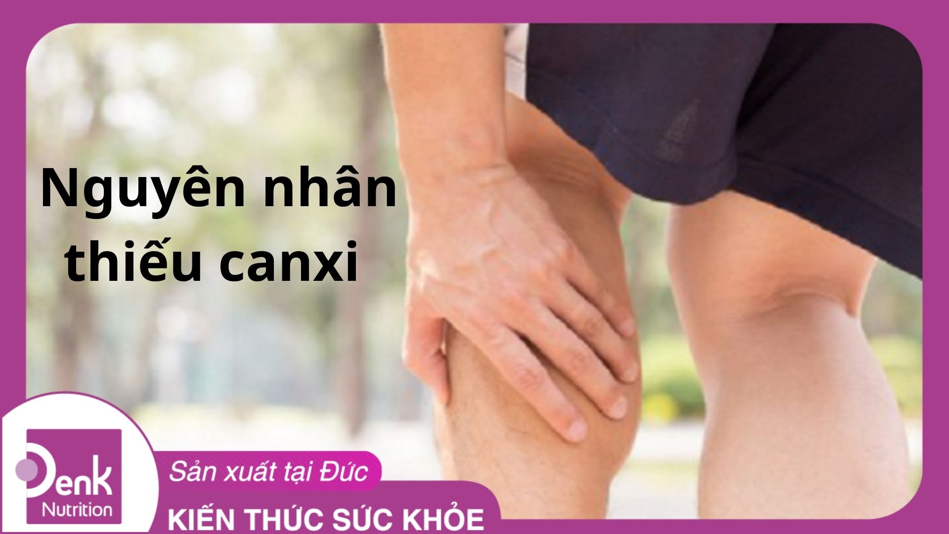 Nguyên nhân thiếu canxi và cách bổ sung canxi hiệu quả