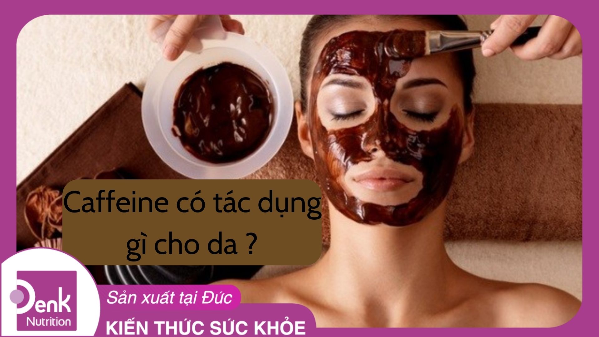 Caffeine có tác dụng gì cho da?