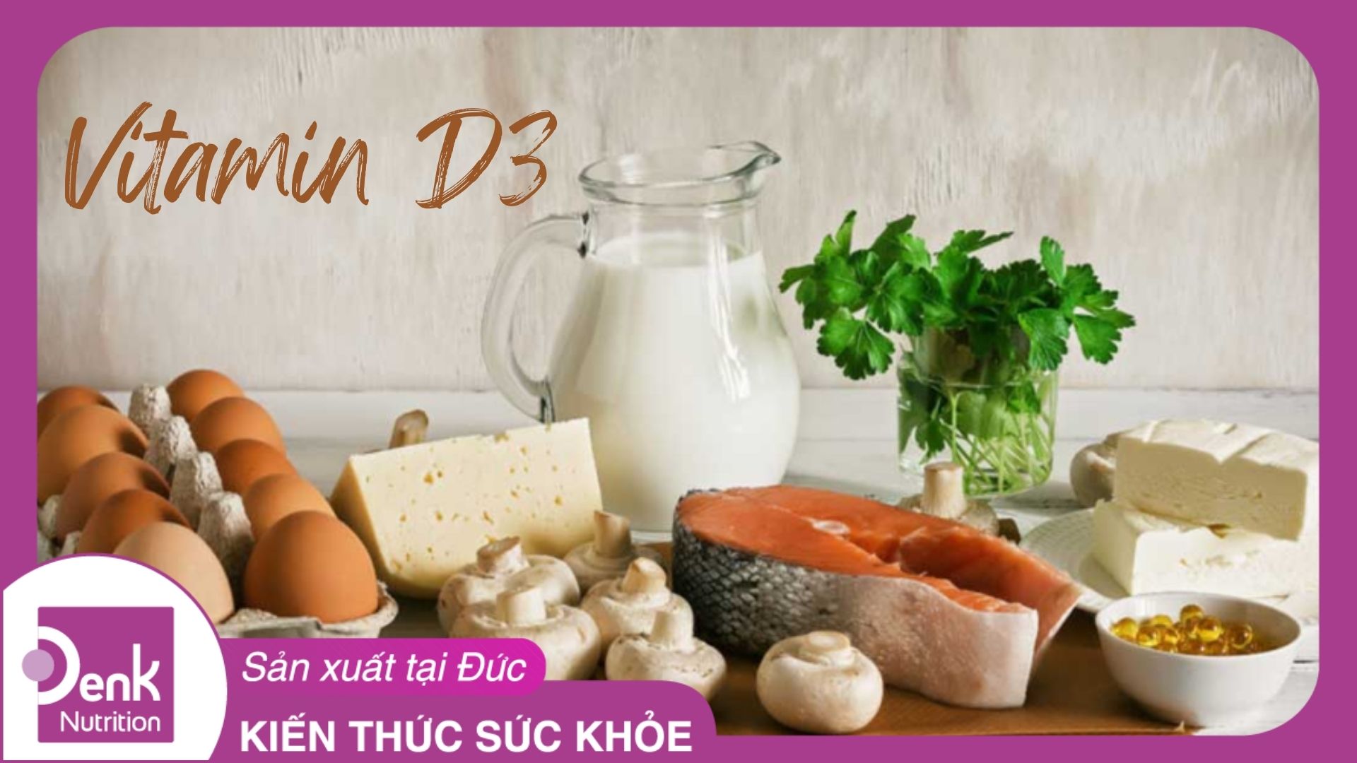 Vitamin D3 có trong thực phẩm nào?