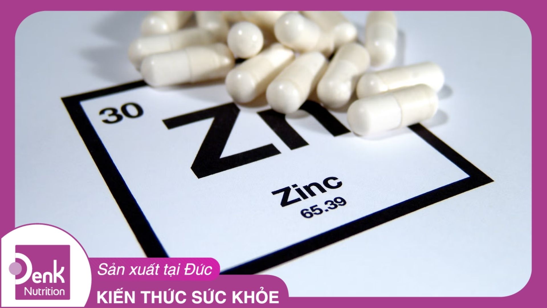 Kẽm có tác dụng gì? Vai trò của kẽm và tác dụng phụ cần biết