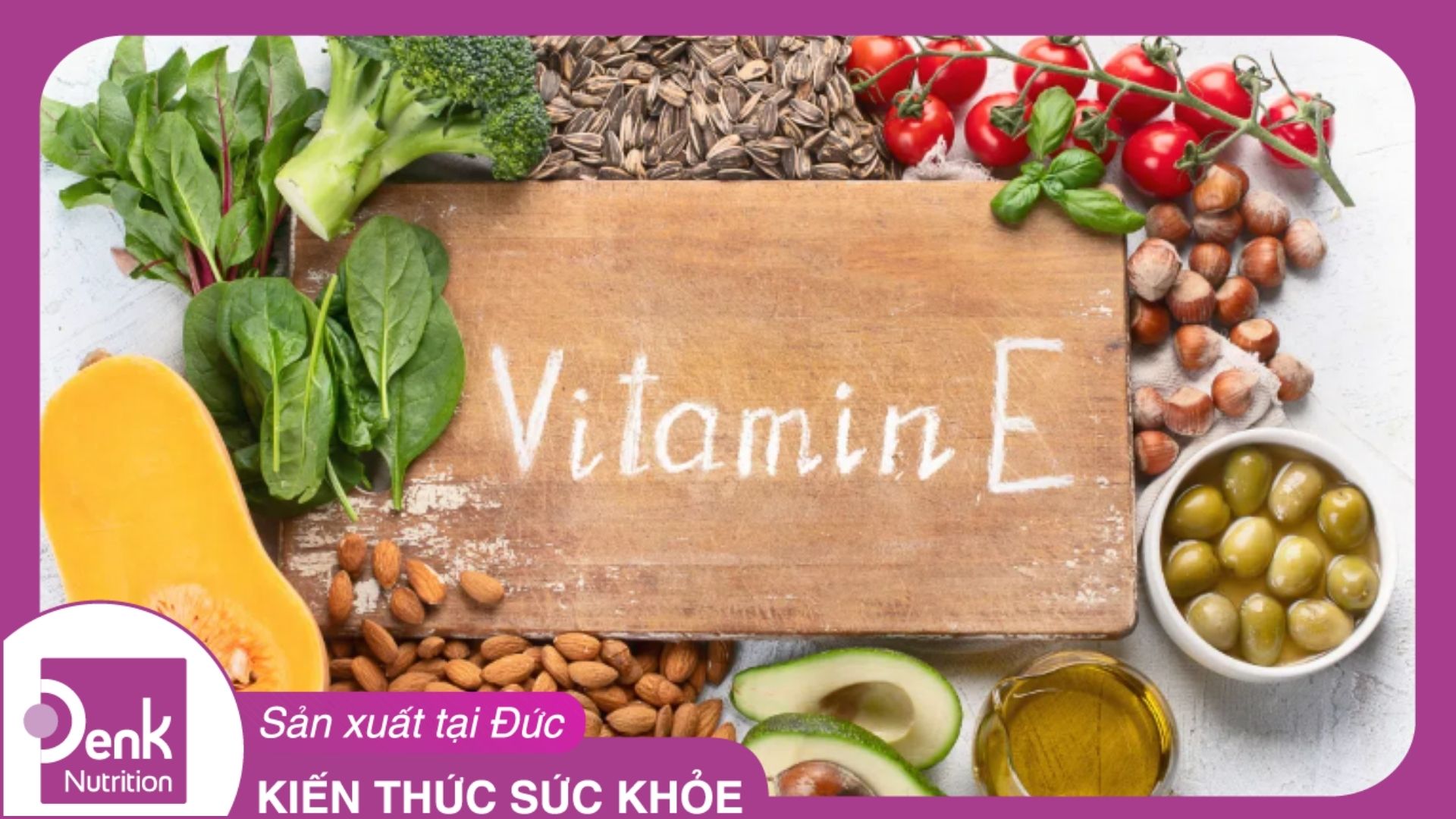 Vitamin E có trong thực phẩm nào? 10 loại thực phẩm giàu vitamin E
