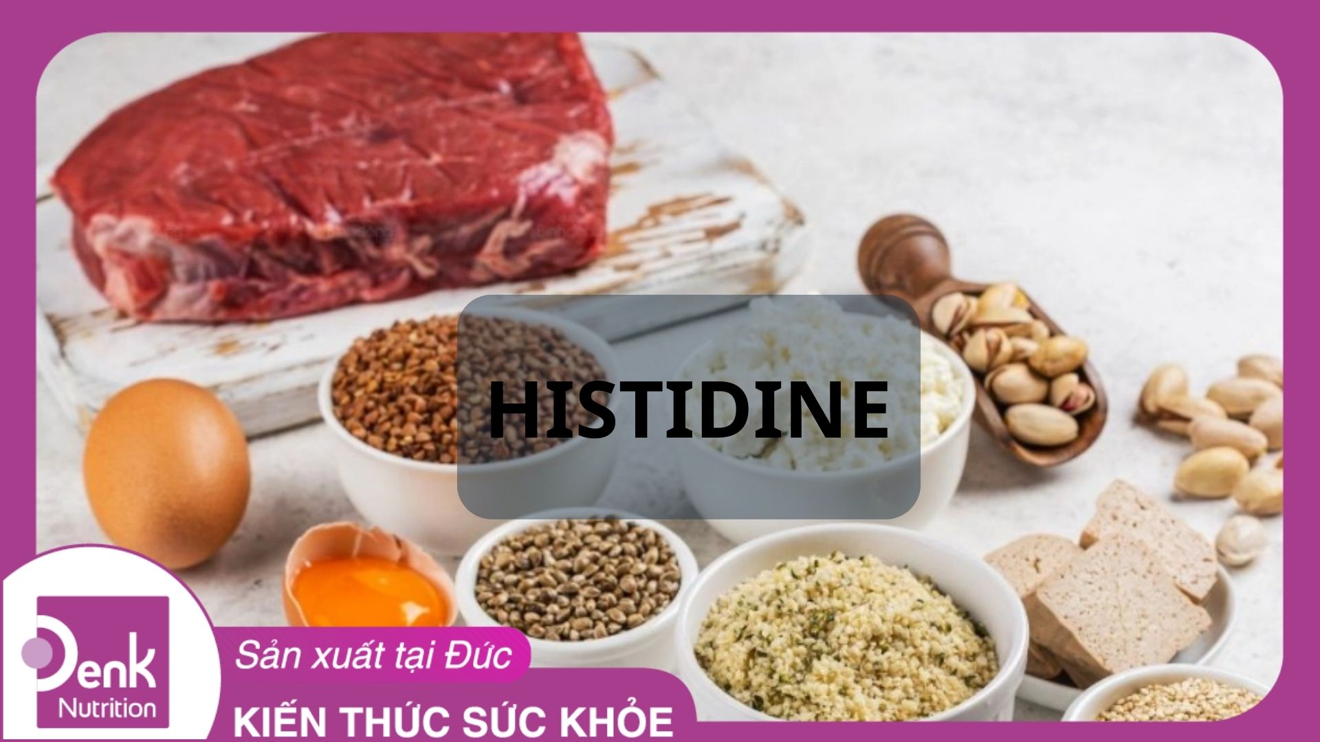 Histidine có trong thực phẩm nào?