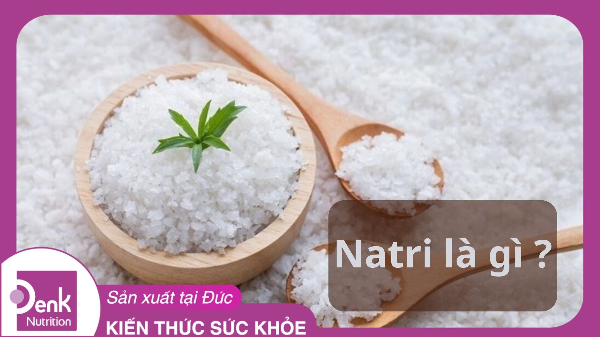 Natri là gì? Natri có tác dụng gì với cơ thể?