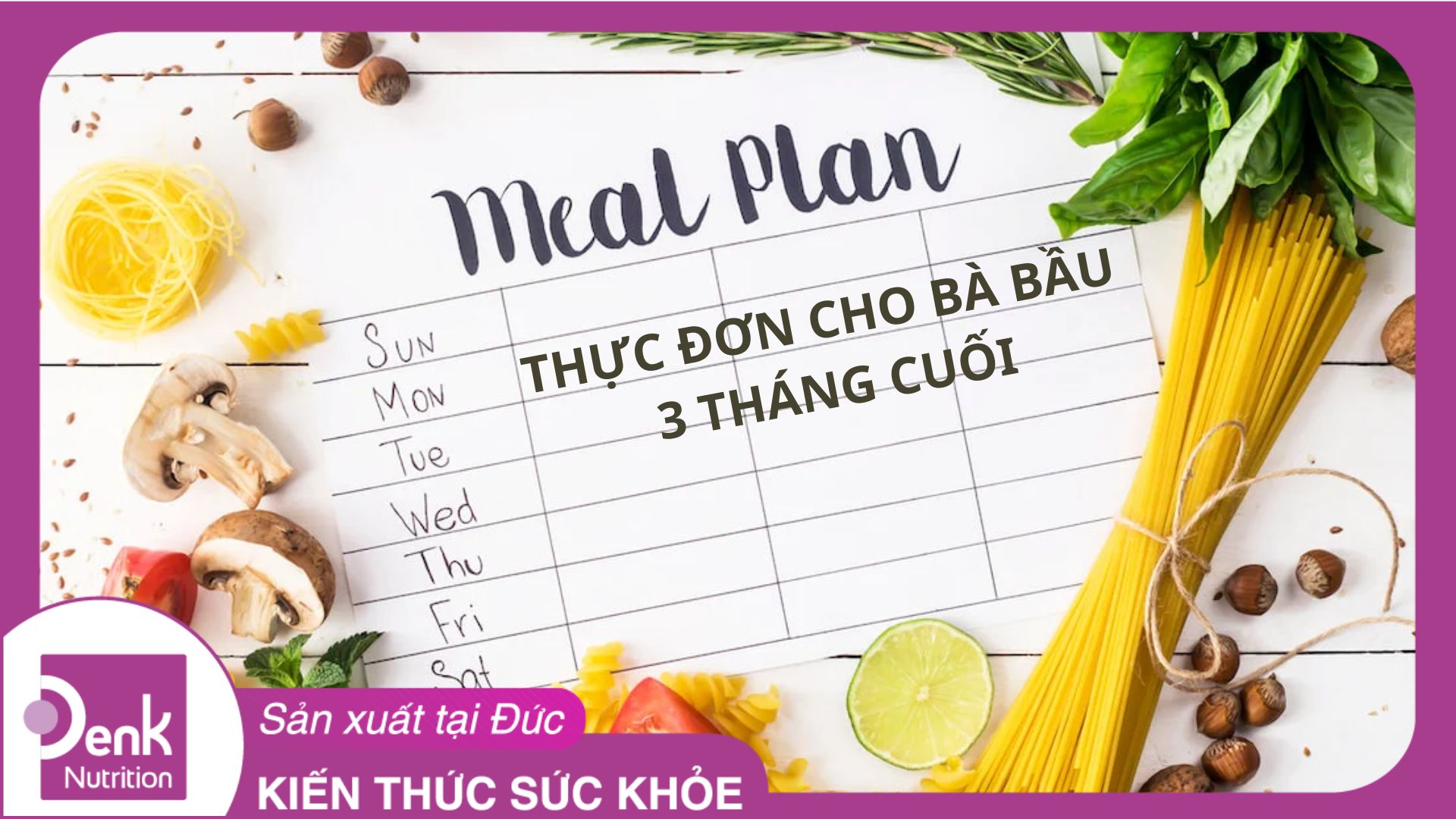 Thực đơn cho bà bầu 3 tháng cuối: Ăn gì để mẹ khỏe, thai nhi tăng cân đúng chuẩn?