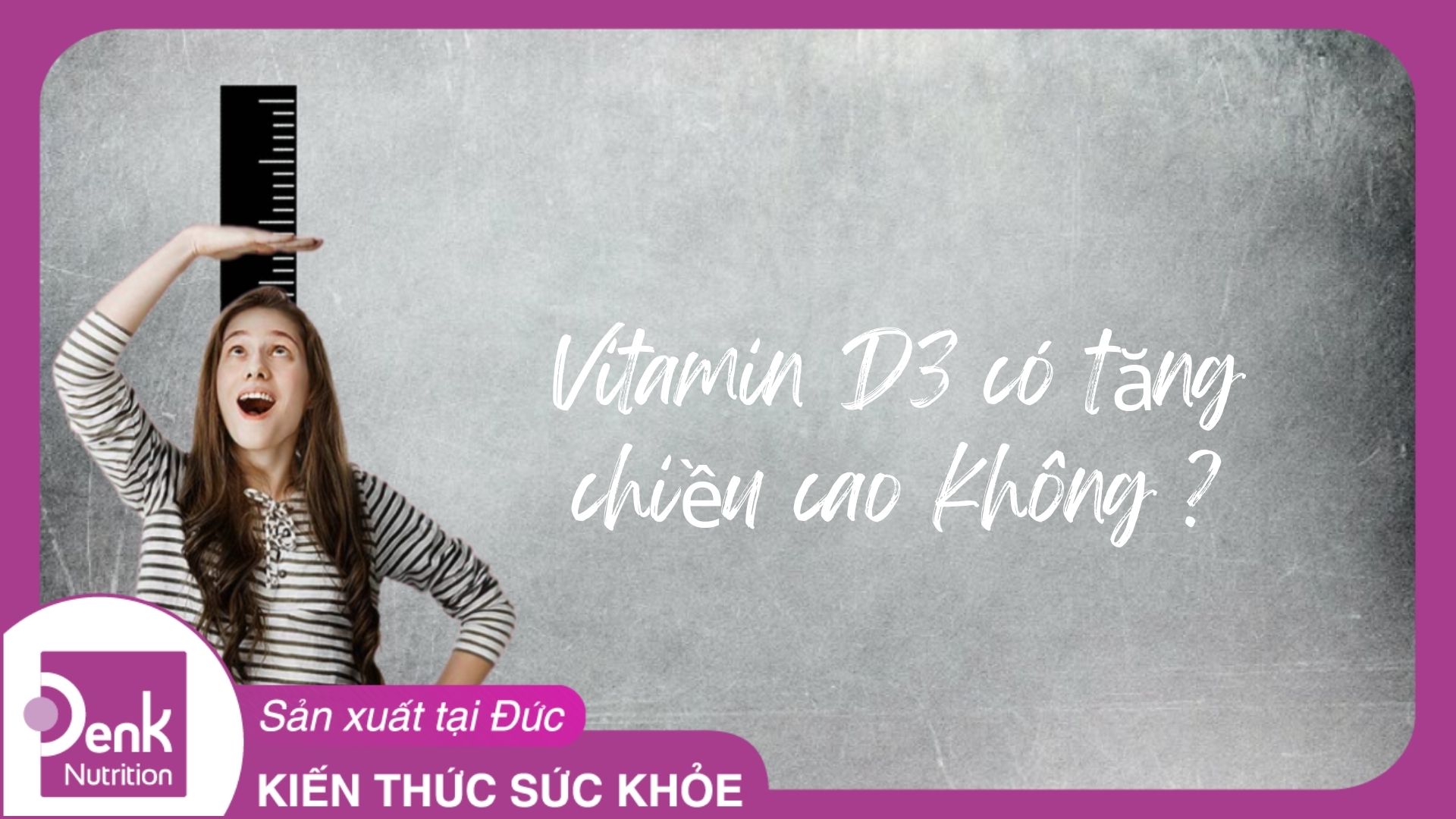 Dùng vitamin D3 có tăng chiều cao không?