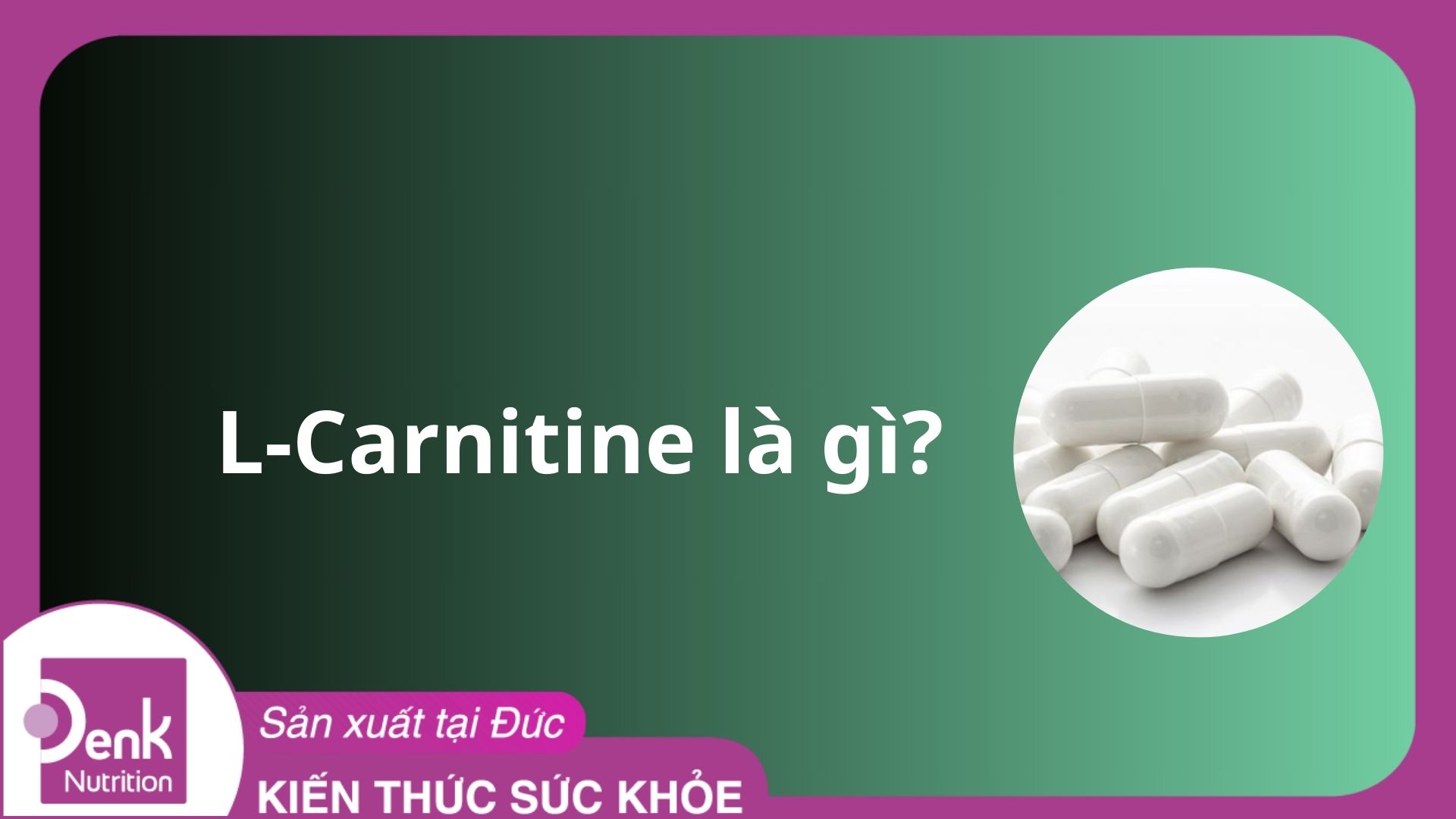 L-Carnitine là gì? Tác dụng, liều dùng, tác dụng phụ của L-Carnitine