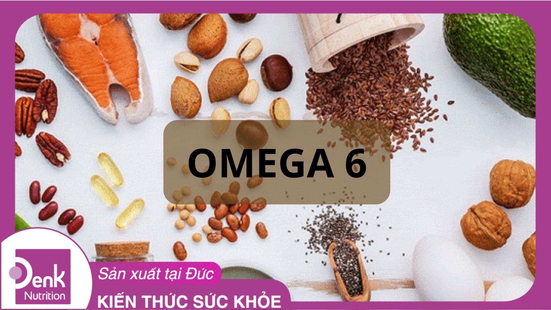 Omega 6 có trong thực phẩm nào?