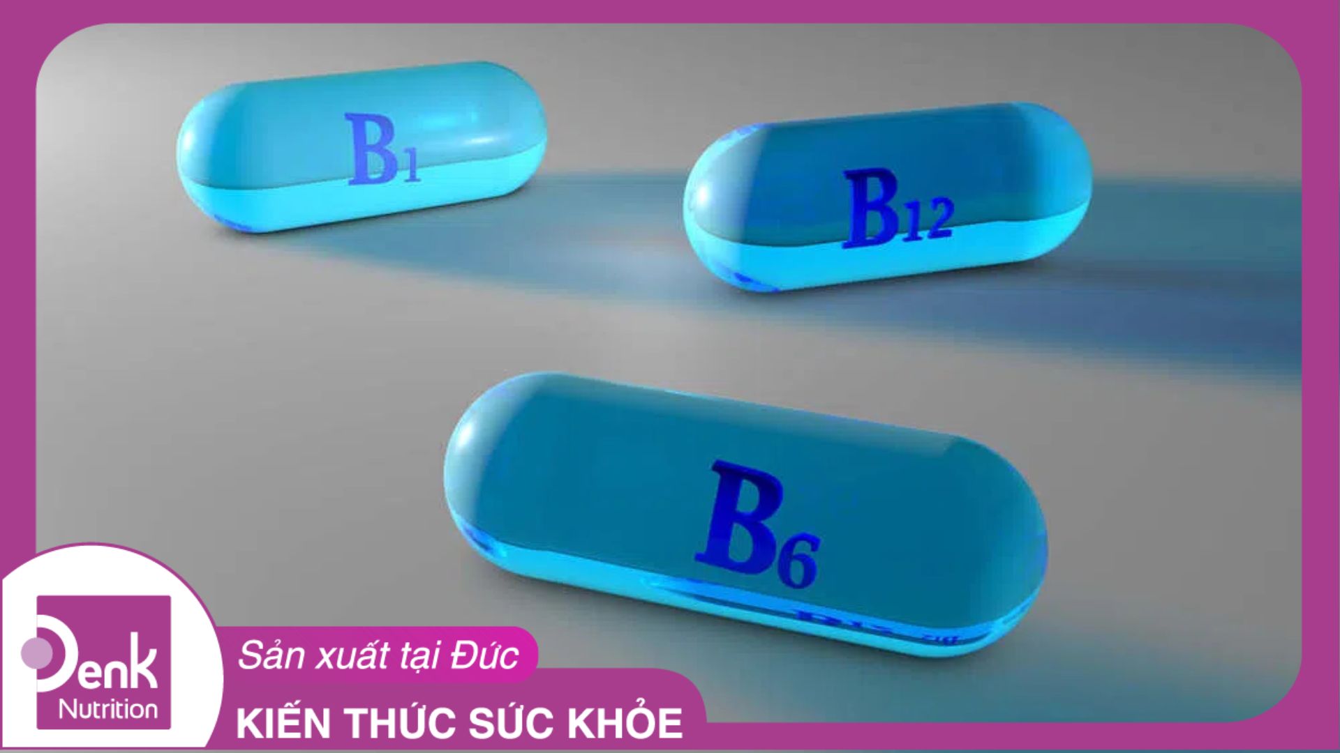 Vitamin 3B (B1 B6 B12) có tác dụng gì?