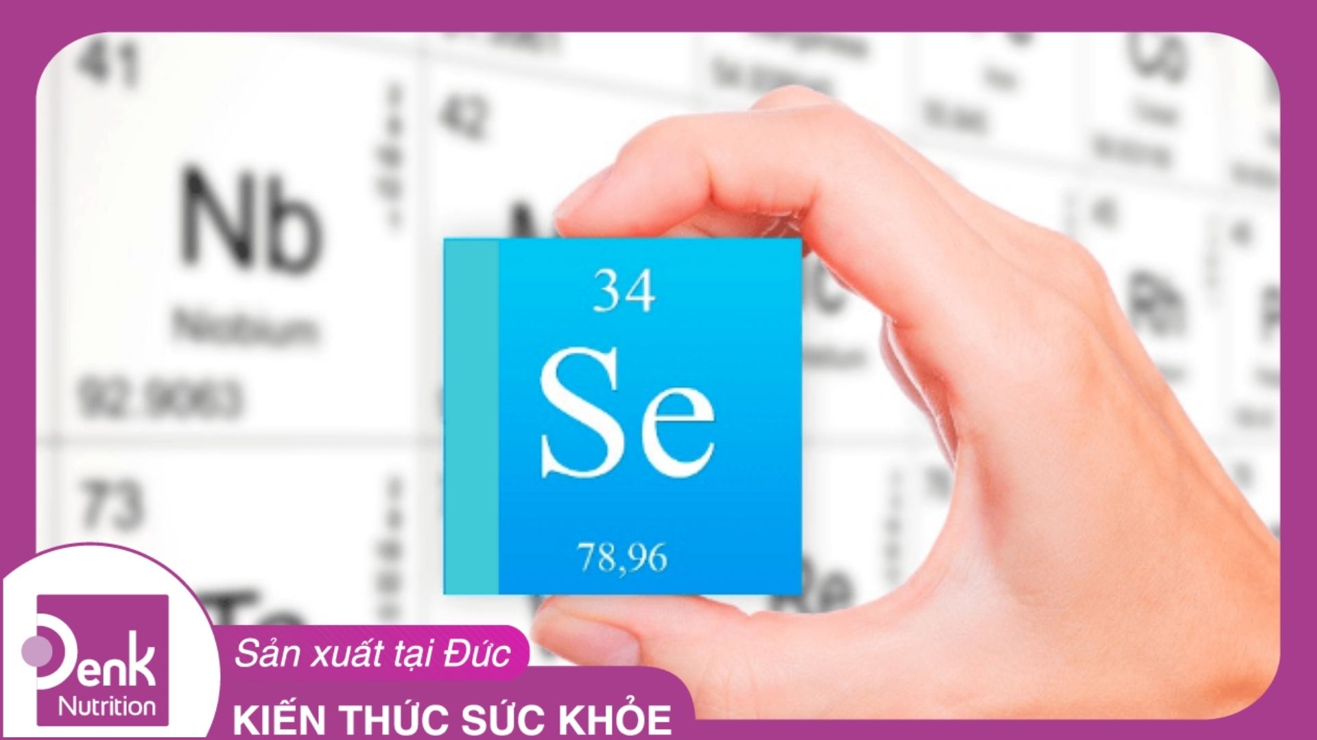 Selen là gì? Công dụng của Selen đối với cơ thể