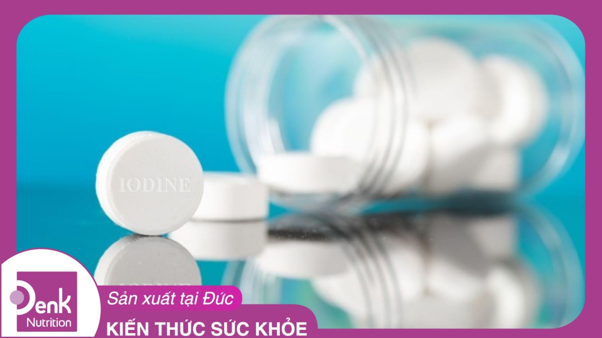 Iodine là gì? Công dụng của Iodine đối với cơ thể