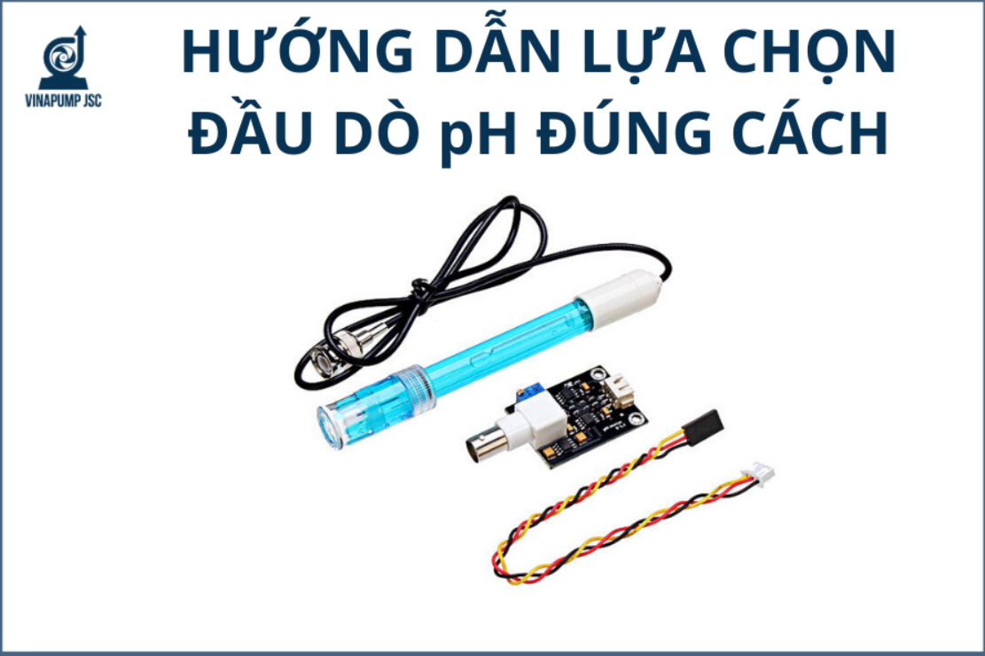 HƯỚNG DẪN LỰA CHỌN ĐẦU DÒ PH ĐÚNG CÁCH