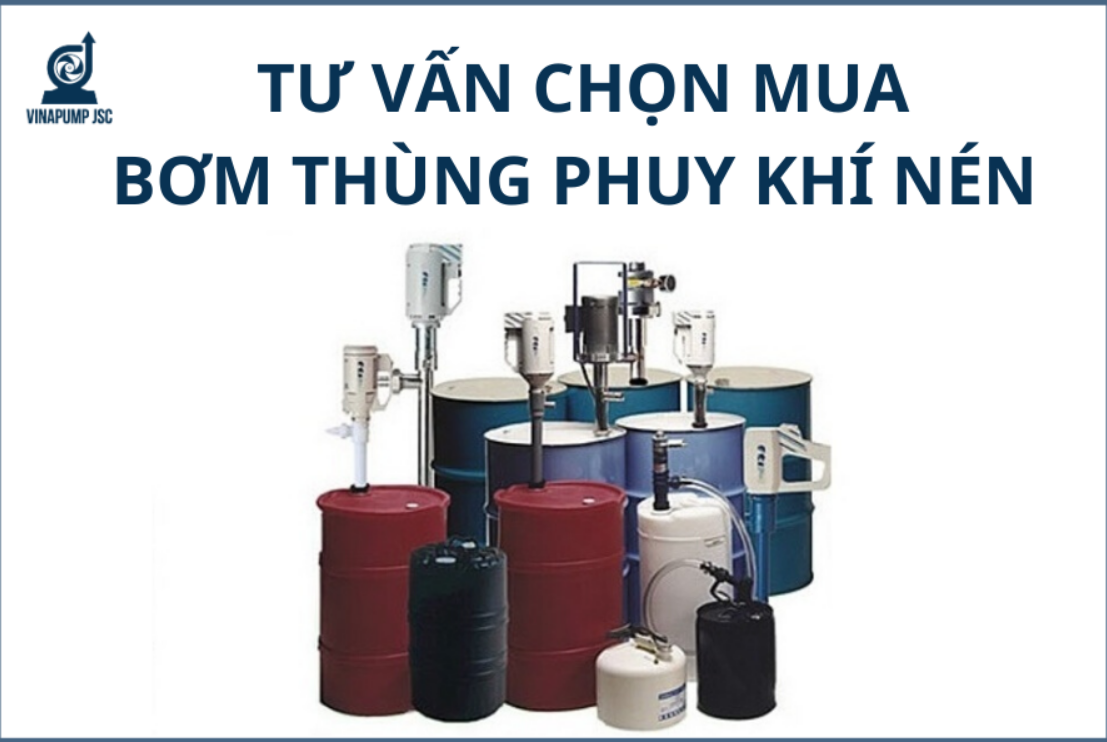 TƯ VẤN MUA MÁY BƠM THÙNG PHUY DÙNG KHÍ NÉN