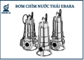 BẢNG GIÁ MÁY BƠM CHÌM NƯỚC THẢI EBARA ITALIA MỚI NHẤT