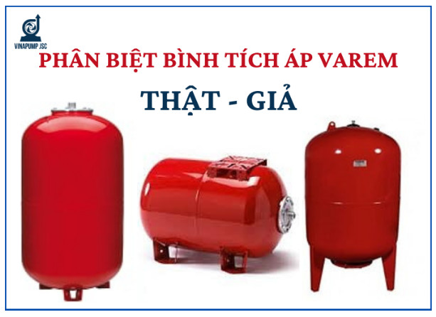 Mách bạn: cách phân biệt bình tích áp Varem thật - giả 