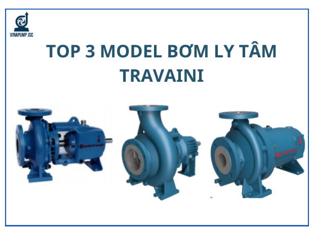 Top 3 bơm công nghiệp Travaini dòng bơm ly tâm tốt nhất hiện nay