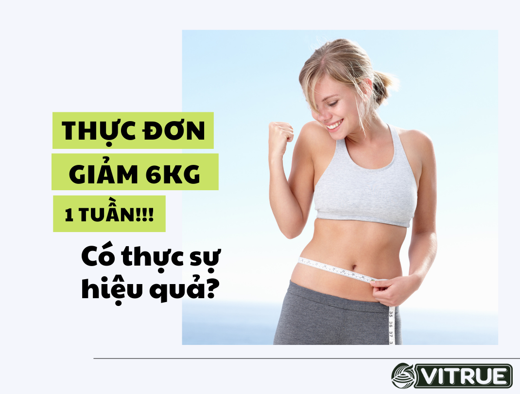 thuc-te-thuc-don-giam-can-1-tuan-giam-6kg-co-thuc-su-hieu-qua