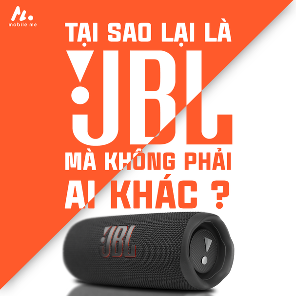 Tại sao lại là JBL mà KHÔNG PHẢI AI KHÁC?