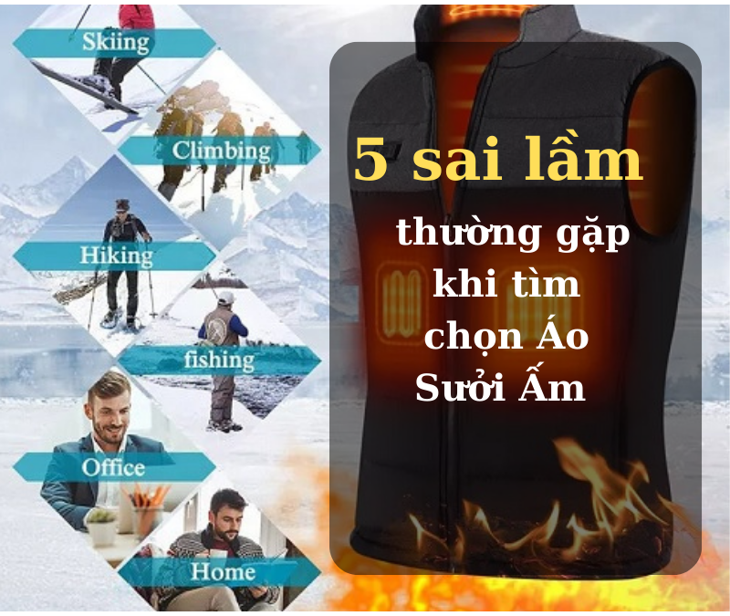 5 sai lầm thường gặp khi tìm chọn Áo Sưởi Ấm
