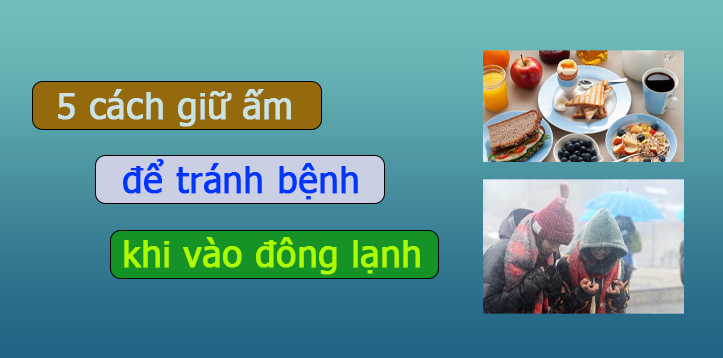 5 cách giữ ấm cơ thể để tránh bệnh khi vào đông lạnh