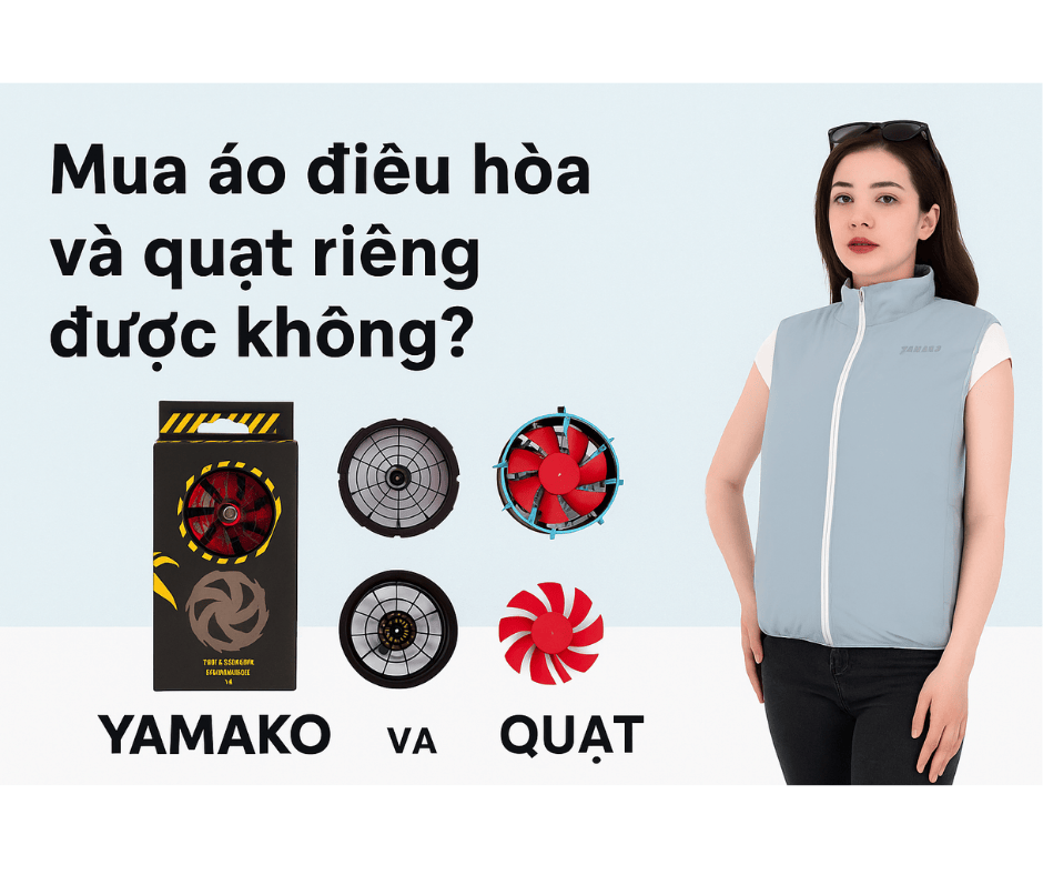 Mua áo điều hòa và quạt riêng được không?