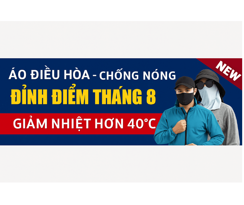 Áo Điều Hòa - Chống Nóng Đỉnh Điểm Tháng 8