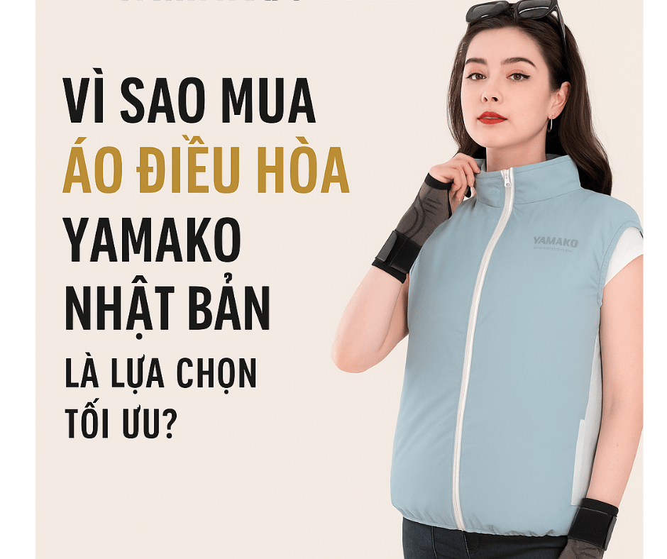Vì sao mua áo điều hòa Yamako Nhật Bản là lựa chọn tối ưu?