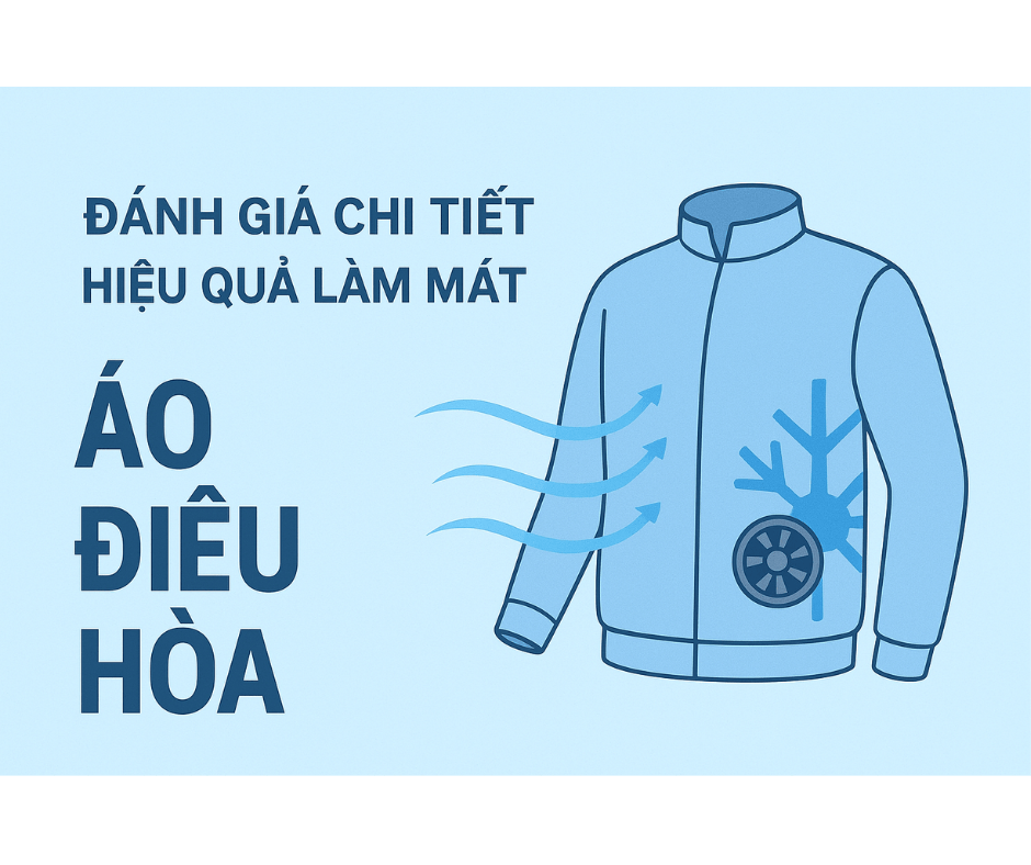 Đánh giá chi tiết hiệu quả làm mát của áo điều hòa.