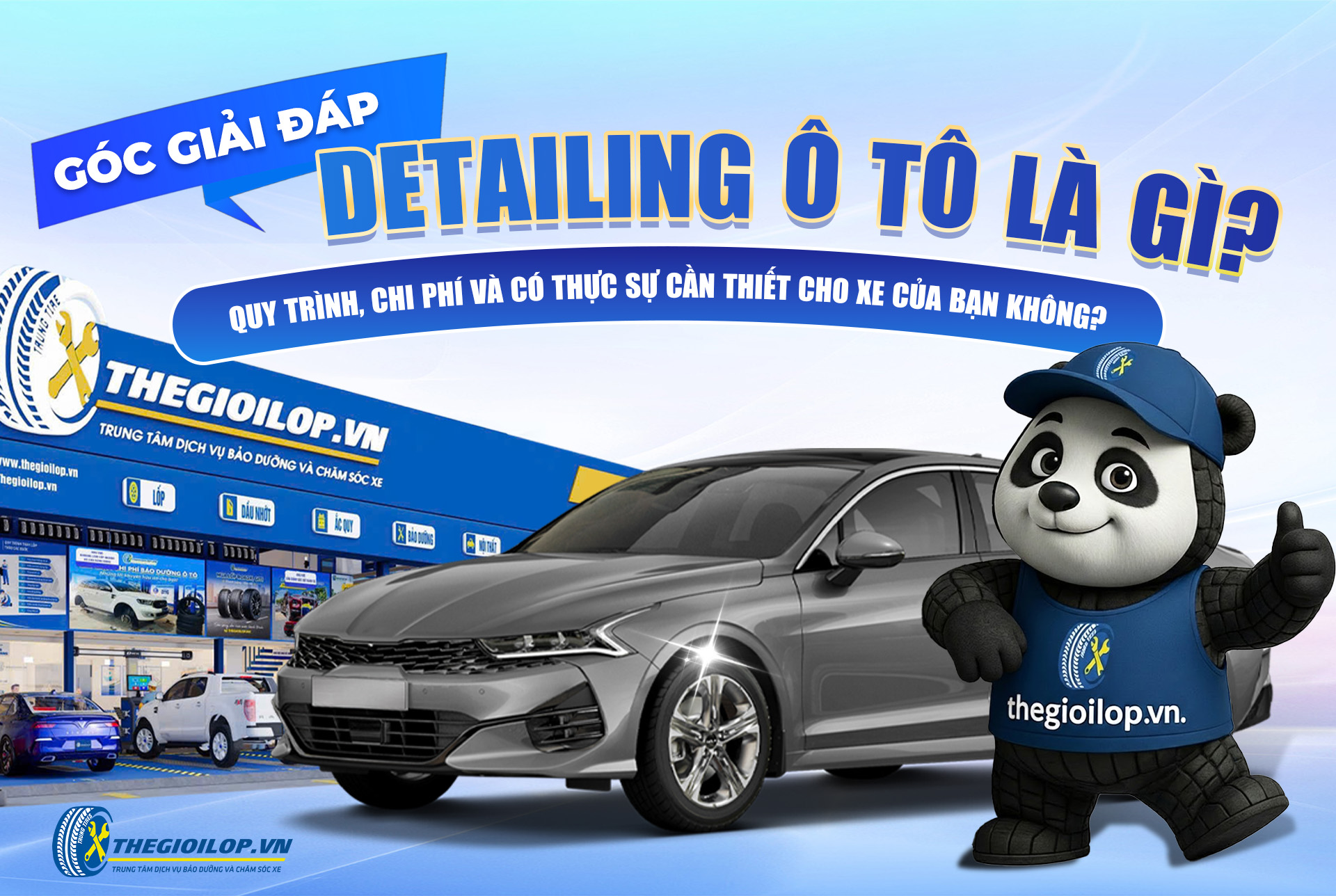 [GÓC GIẢI ĐÁP CÙNG THEGIOILOP.VN] DETAILING Ô TÔ LÀ GÌ? QUY TRÌNH, CHI PHÍ VÀ CÓ THỰC SỰ CẦN THIẾT?