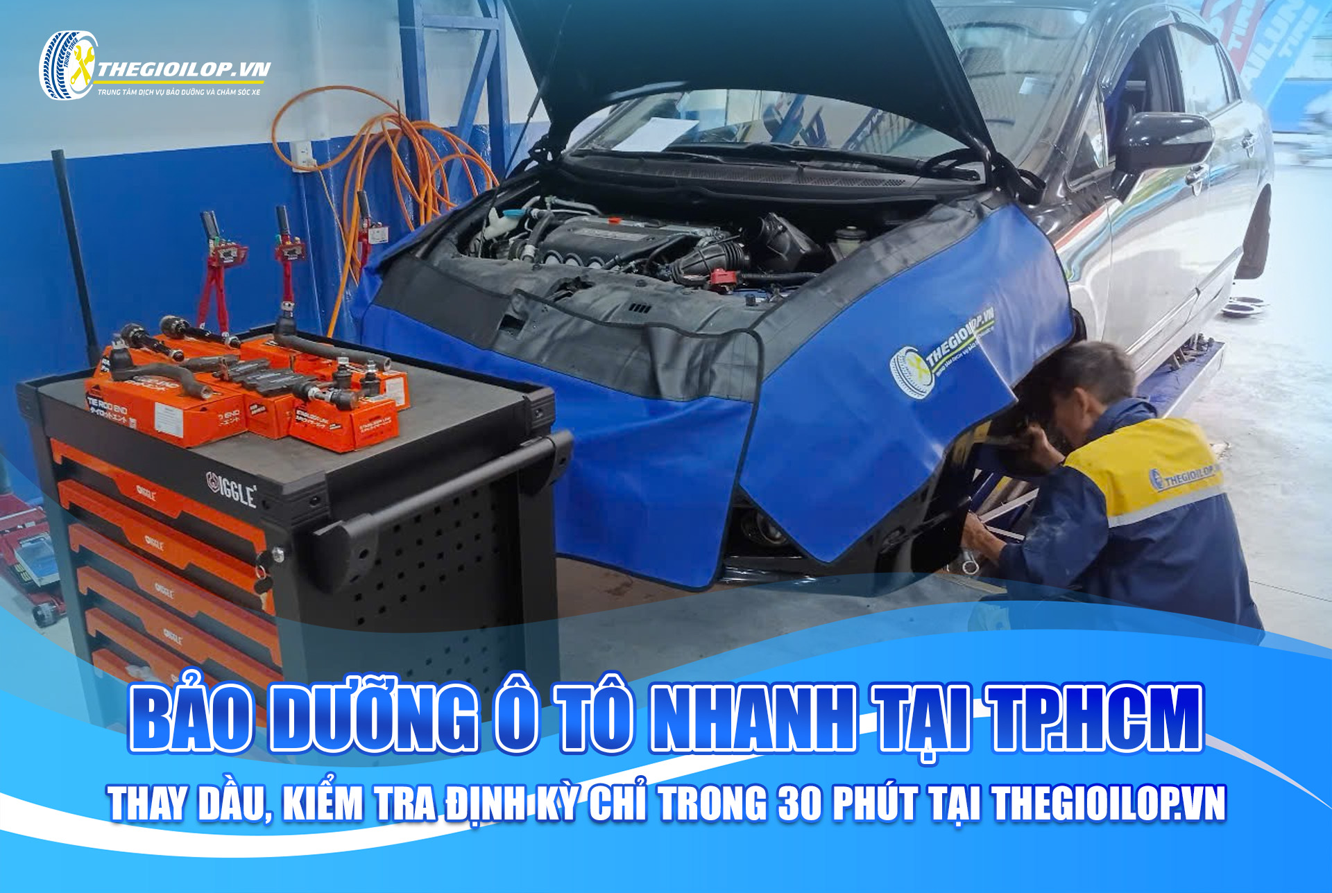 BẢO DƯỠNG Ô TÔ NHANH TRÊN TOÀN QUỐC - THAY DẦU, KIỂM TRA ĐỊNH KỲ CHỈ TRONG 30 PHÚT TẠI THEGIOILOP .VN