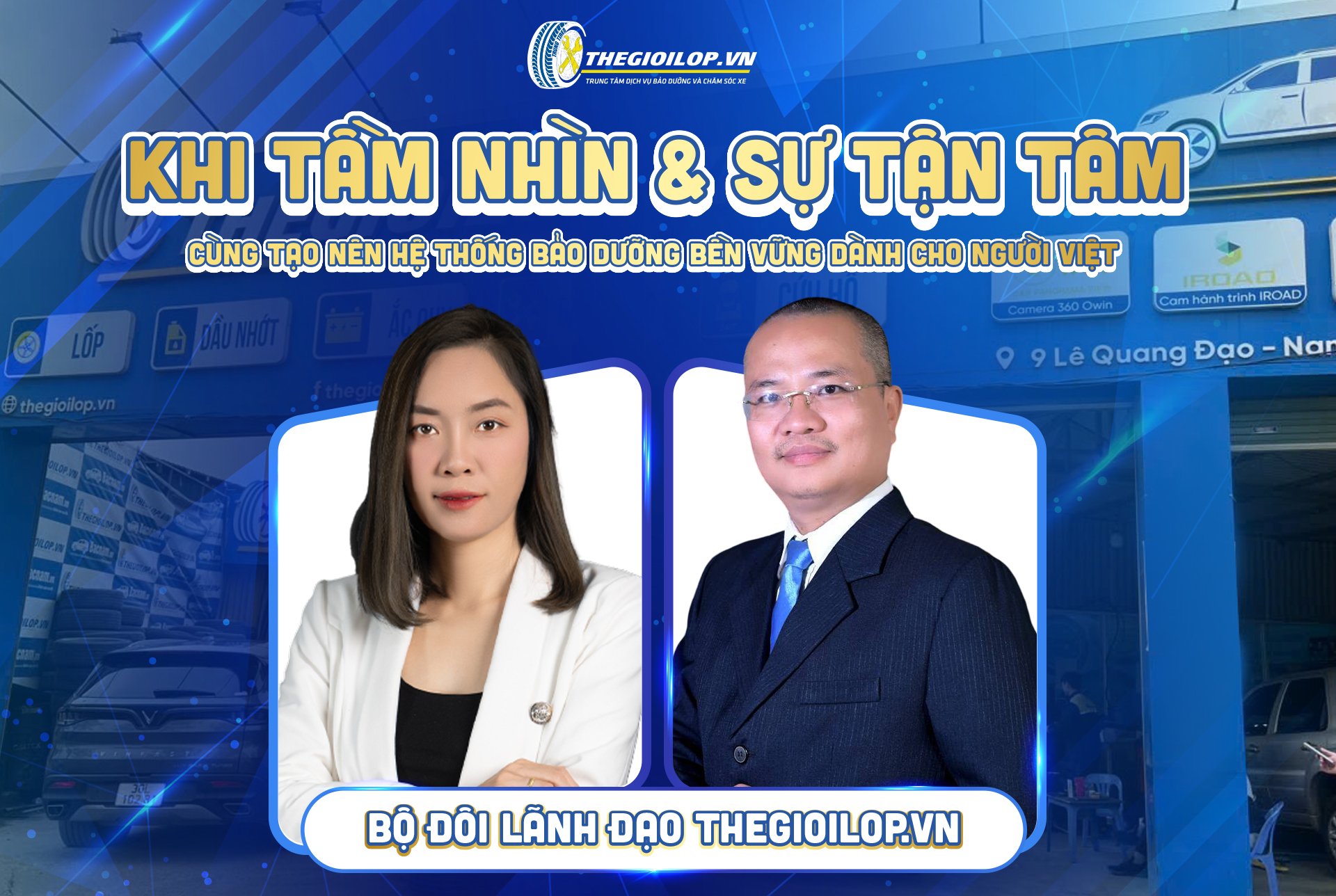 BỘ ĐÔI LÃNH ĐẠO THEGIOILOP.VN – KHI TẦM NHÌN & SỰ TẬN TÂM CÙNG TẠO NÊN HỆ THỐNG BẢO DƯỠNG NHANH BỀN VỮNG DÀNH CHO NGƯỜI VIỆT