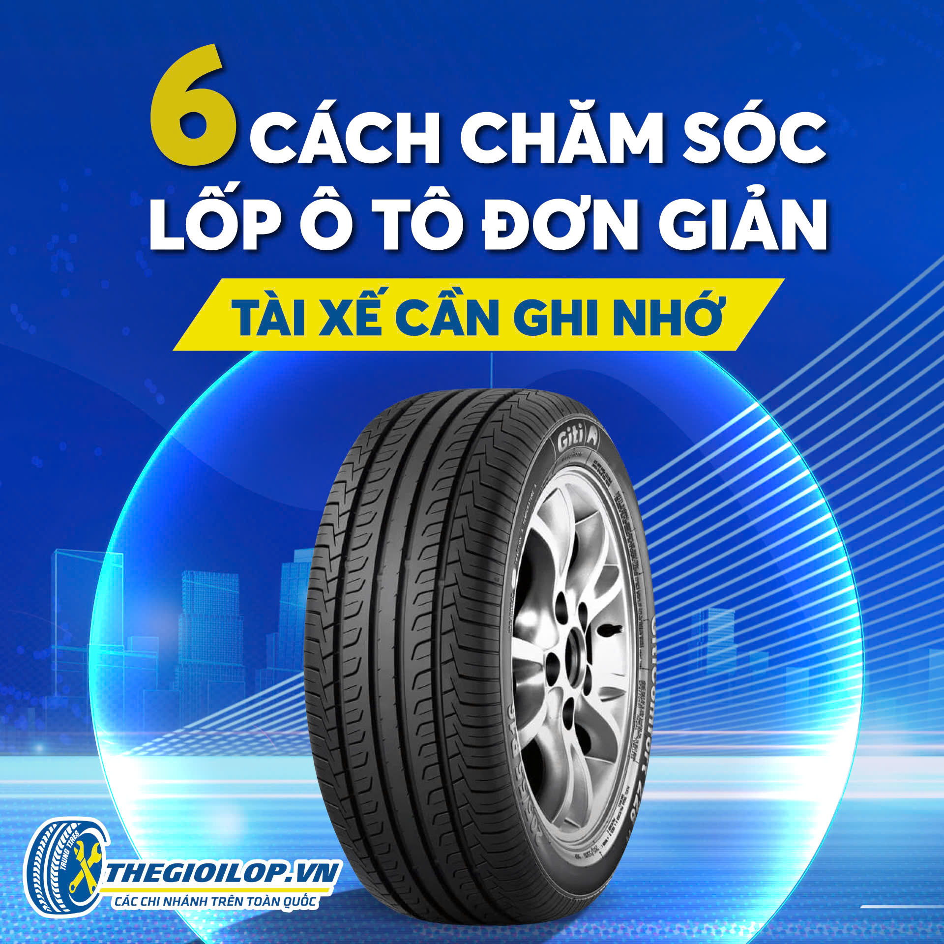 6 Cách Chăm Sóc Lốp Ô Tô Đơn Giản Tài Xế Cần Ghi Nhớ