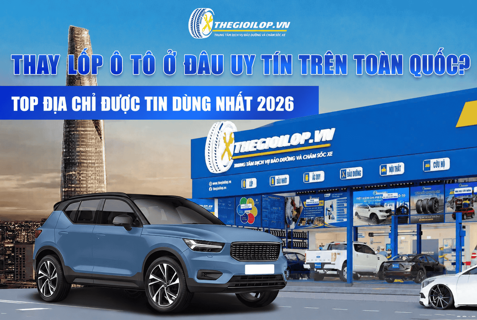 THAY LỐP Ô TÔ Ở ĐÂU UY TÍN TRÊN TOÀN QUỐC? TOP ĐỊA CHỈ ĐƯỢC TIN DÙNG NHẤT 2026