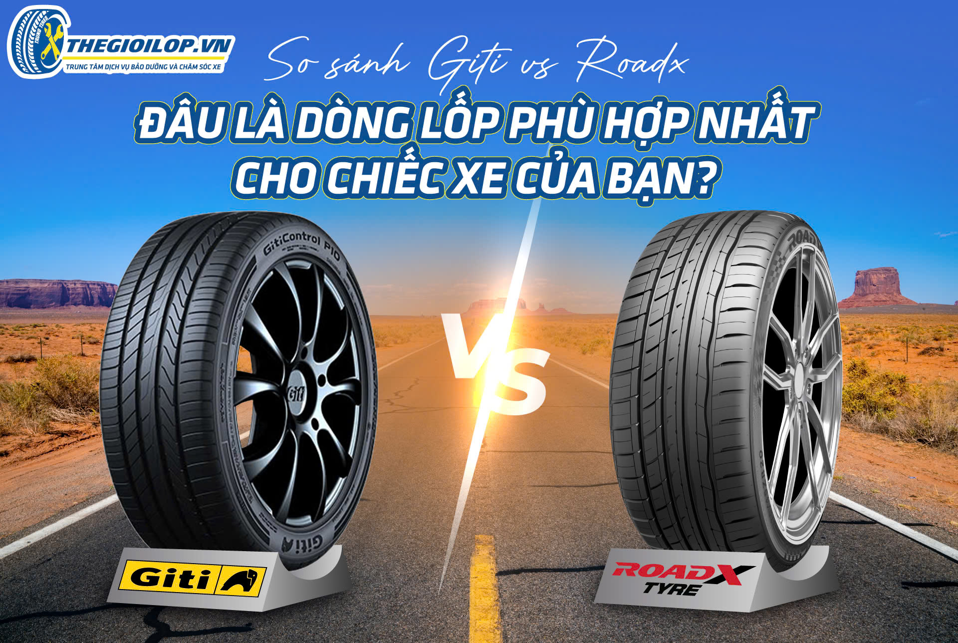 SO SÁNH GITI VS ROADX: ĐÂU LÀ DÒNG LỐP PHÙ HỢP NHẤT CHO CHIẾC XE CỦA BẠN?