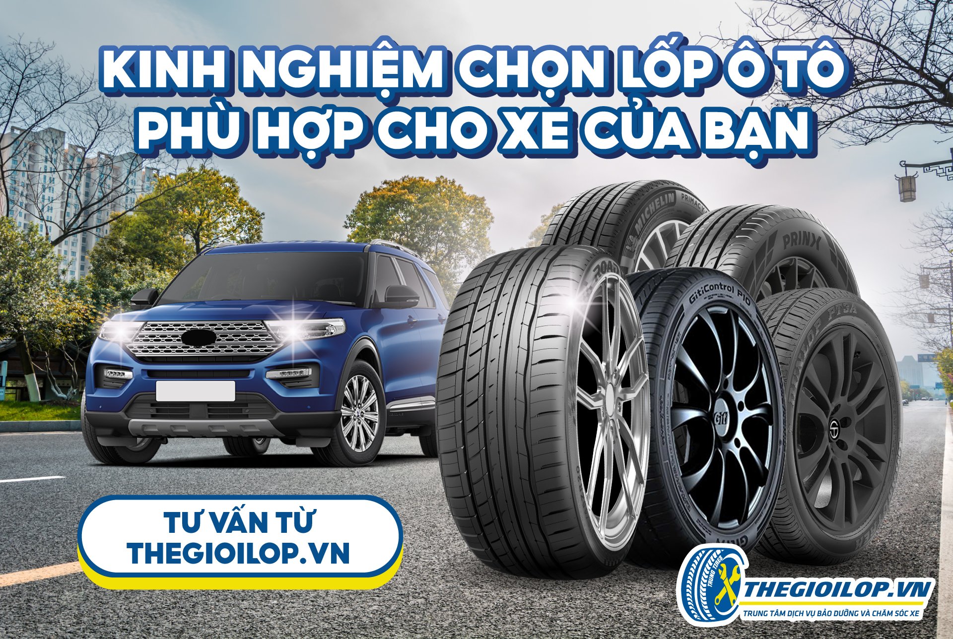 KINH NGHIỆM CHỌN LỐP Ô TÔ PHÙ HỢP CHO XE CỦA BẠN – TƯ VẤN TỪ THEGIOILOP.VN